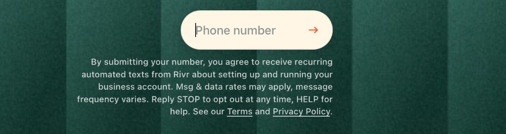 Rivr opt-in: a phone number field with consent text stating that by submitting your number you agree to receive recurring automated texts from Rivr, that message and data rates may apply and frequency varies, and that you can reply STOP to opt out or HELP for help, with links to the Terms and Privacy Policy.
